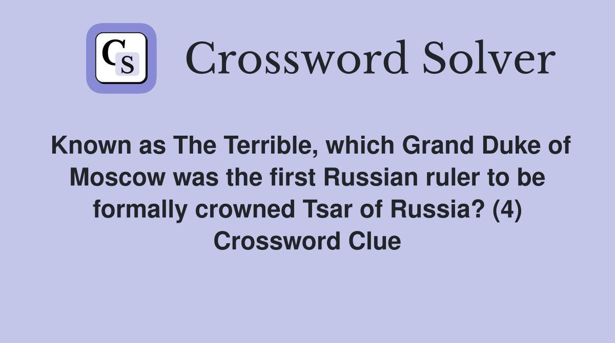 Known as The Terrible, which Grand Duke of Moscow was the first Russian